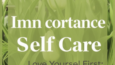 The Importance of Self-Care: Love Yourself First