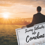 Turning Setbacks into Comebacks: A Roadmap to Success